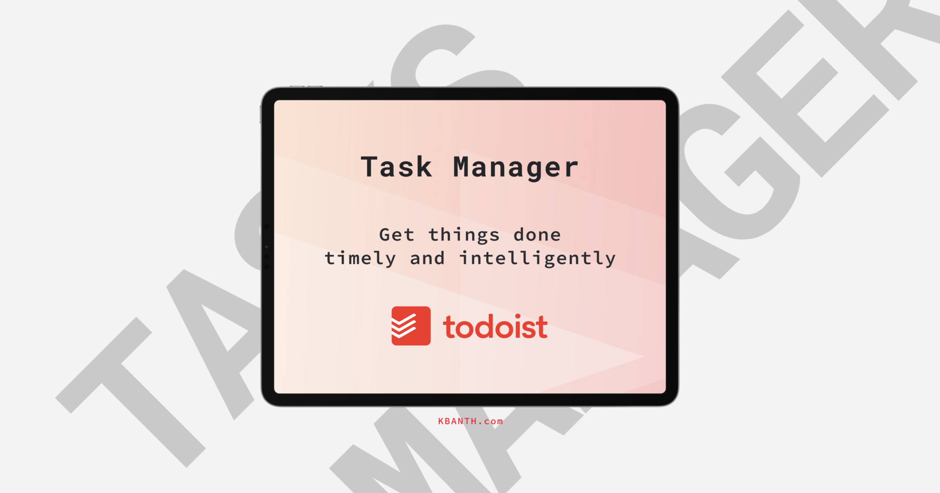 Tablet displaying the Todoist app with the text "Todoist Task Manager: Get things done timely and intelligently.